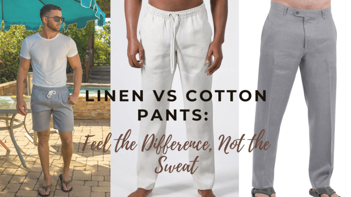 Linen vs Cotton Pants: Feel the Difference, Not the Sweat